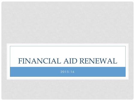 Financial Aid Renewal 2015-16.