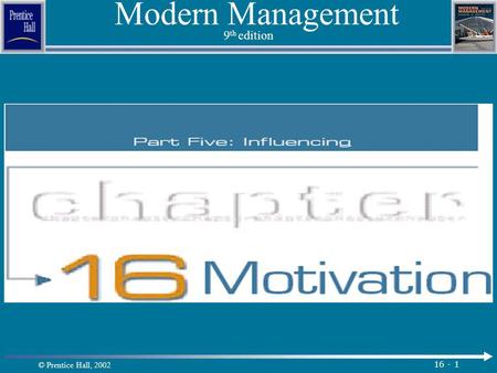 © Prentice Hall, 2002 16 - 1 Modern Management 9 th edition.