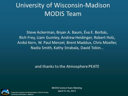 Steve Ackerman, Bryan A. Baum, Éva E. Borbás, Rich Frey, Liam Gumley, Andrew Heidinger, Robert Holz, Anikó Kern, W. Paul Menzel, Brent Maddux, Chris Moeller,