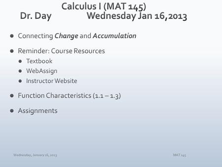 Wednesday, January 16, 2013MAT 145. Wednesday, January 16, 2013MAT 145.