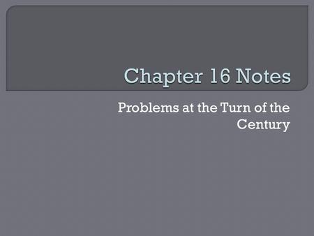 Problems at the Turn of the Century.  muckraker: a journalist who wrote about social, environmental, and political problems Americans faced in the early.