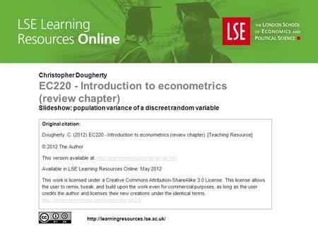 Christopher Dougherty EC220 - Introduction to econometrics (review chapter) Slideshow: population variance of a discreet random variable Original citation: