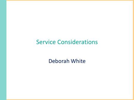 Service Considerations Deborah White. Outline Dental Attendance Service use Treatments received Relationship with dental practice.