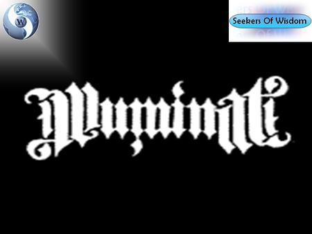 The Illuminati. What are they? Illuminati derives from the word “illuminate” which means to enlighten or to clarify.Illuminati derives from the word.