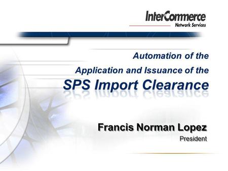 Francis Norman Lopez President Francis Norman Lopez President.