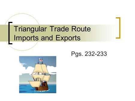 Triangular Trade Route Imports and Exports