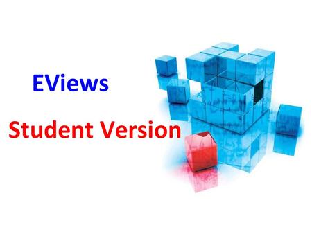 EViews Student Version. Today’s Workshop Basic grasp of how EViews manages data Creating Workfiles Importing data Running regressions Performing basic.