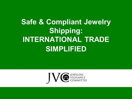 Safe & Compliant Jewelry Shipping: INTERNATIONAL TRADE SIMPLIFIED.