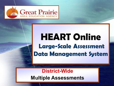 HEART Online Large-Scale Assessment Data Management System District-Wide Multiple Assessments.