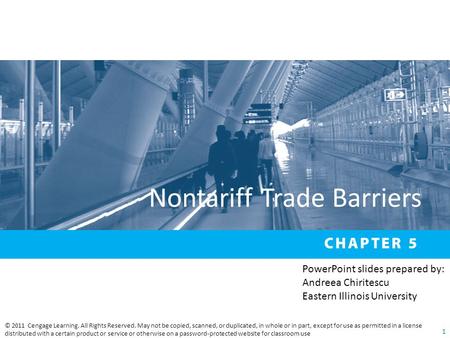 Nontariff Trade Barriers © 2011 Cengage Learning. All Rights Reserved. May not be copied, scanned, or duplicated, in whole or in part, except for use as.