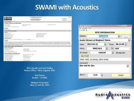 Nick Stasulis and Joel Dudley Maine Office – New England WSC Burl Goree Ruston – LA WSC Webinar Presented: May 21 and 30, 2013 SWAMI with Acoustics.