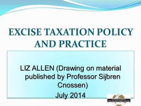 EXCISE TAXATION POLICY AND PRACTICE