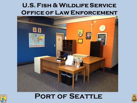 U.S. Fish & Wildlife Service Office of Law Enforcement Port of Seattle.