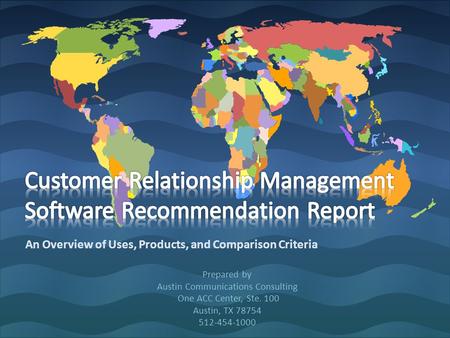 An Overview of Uses, Products, and Comparison Criteria Prepared by Austin Communications Consulting One ACC Center, Ste. 100 Austin, TX 78754 512-454-1000.