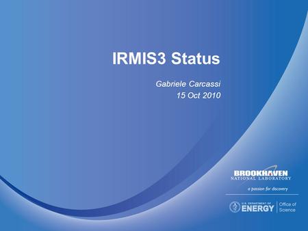 IRMIS3 Status Gabriele Carcassi 15 Oct 2010. IRMIS3 Status  This talk is about: what is currently downloadable from the website what is ready for production.