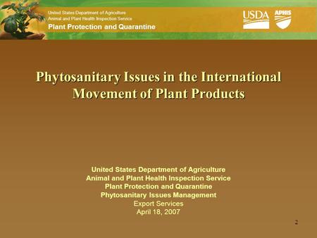 Phytosanitary Issues in the International Movement of Plant Products United States Department of Agriculture Animal and Plant Health Inspection.