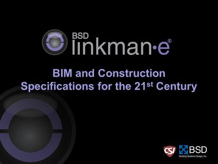 BIM and Construction Specifications for the 21 st Century ®