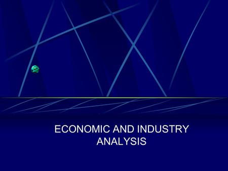 ECONOMIC AND INDUSTRY ANALYSIS