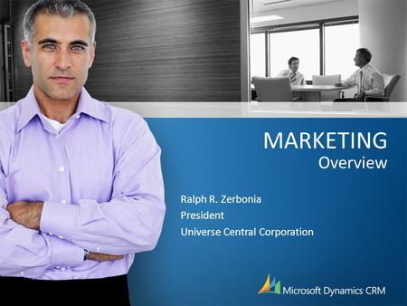 MARKETING Overview Ralph R. Zerbonia President Universe Central Corporation.