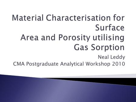 Neal Leddy CMA Postgraduate Analytical Workshop 2010.