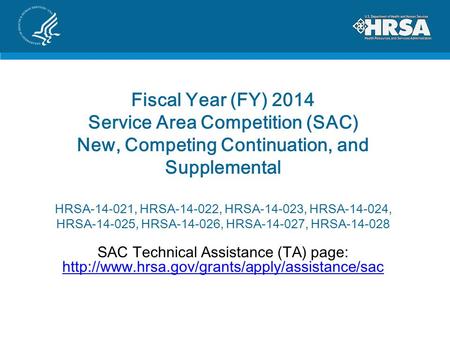 Fiscal Year (FY) 2014 Service Area Competition (SAC) New, Competing Continuation, and Supplemental HRSA-14-021, HRSA-14-022, HRSA-14-023, HRSA-14-024,