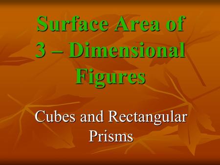 Surface Area of 3 – Dimensional Figures