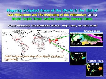 Mapping Irrigated Areas of the the End of Last Millennium and The Beginning of this Millennium using Multi-Scale Time-Series Satellite Sensor Data.