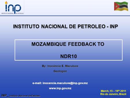 INP_ Instituto Nacional de Petróleo March, 15 – 19 th 2011 Rio de Janeiro, Brazil March, 15 – 19 th 2011 Rio de Janeiro, Brazil INSTITUTO NACIONAL DE PETROLEO.