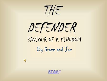 SAVIOUR OF A KINGDOM By Grace and Joe THE DEFENDER StarStart.