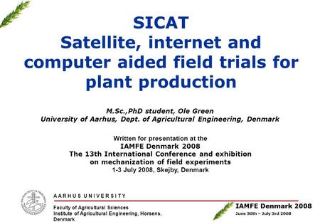 A A R H U S U N I V E R S I T Y Faculty of Agricultural Sciences Institute of Agricultural Engineering, Horsens, Denmark SICAT Satellite, internet and.