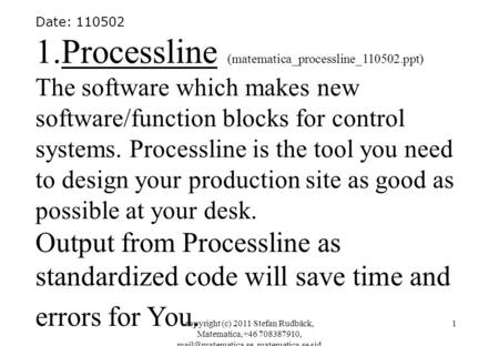 Copyright (c) 2011 Stefan Rudbäck, Matematica,+46 708387910, matematica.se sid 1 Date: 110502 1.Processline (matematica_processline_110502.ppt)