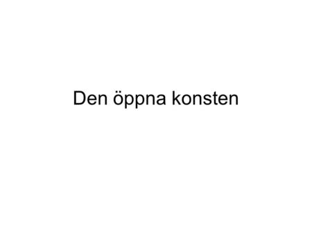 Den öppna konsten.