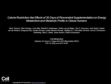 Calorie Restriction-like Effects of 30 Days of Resveratrol Supplementation on Energy Metabolism and Metabolic Profile in Obese Humans Silvie Timmers, Ellen.