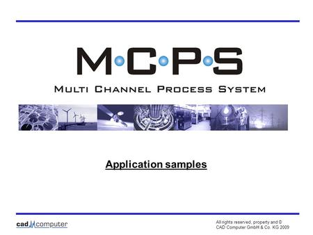 Application samples All rights reserved, property and © CAD Computer GmbH & Co. KG 2009.