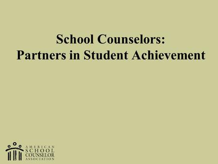 School Counselors: Partners in Student Achievement