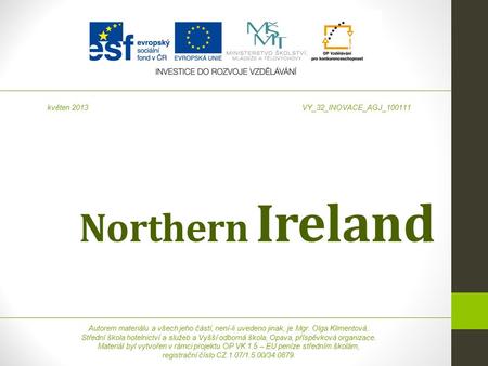 Northern Ireland Autorem materiálu a všech jeho částí, není-li uvedeno jinak, je Mgr. Olga Klimentová. Střední škola hotelnictví a služeb a Vyšší odborná.