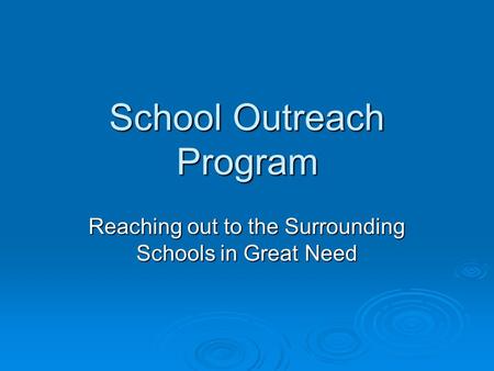 School Outreach Program Reaching out to the Surrounding Schools in Great Need.