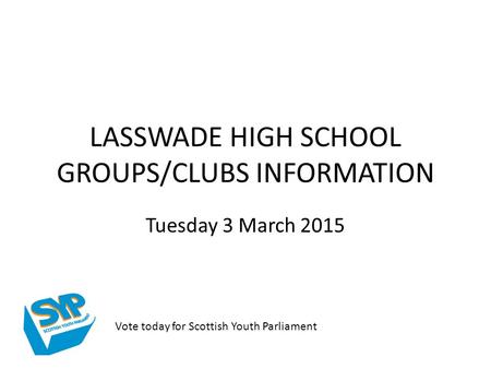 LASSWADE HIGH SCHOOL GROUPS/CLUBS INFORMATION