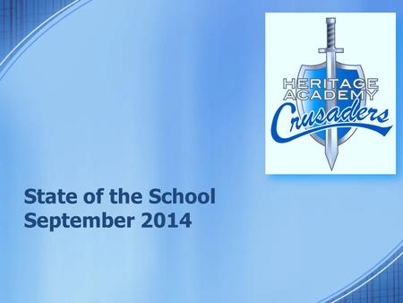 State of the School September 2014. Thankfulness Since its inception in 1997 Heritage has impacted the lives of 100’s of students and families.