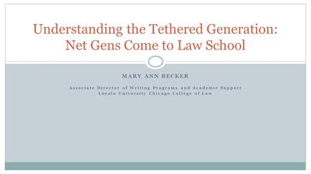 Understanding the Tethered Generation: Net Gens Come to Law School