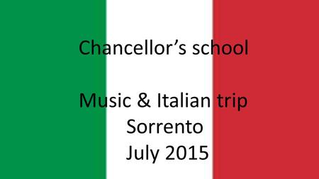 Chancellor’s school Music & Italian trip Sorrento July 2015.