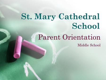 St. Mary Cathedral School Parent Orientation Middle School.