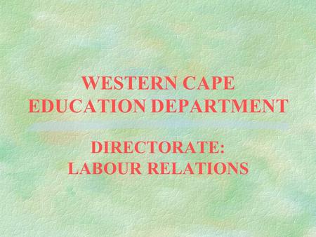 WESTERN CAPE EDUCATION DEPARTMENT DIRECTORATE: LABOUR RELATIONS.