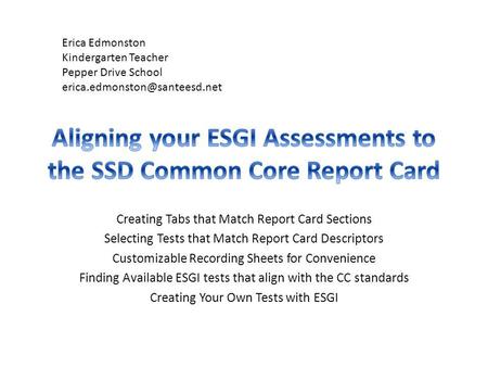 Creating Tabs that Match Report Card Sections Selecting Tests that Match Report Card Descriptors Customizable Recording Sheets for Convenience Finding.