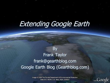 Extending Google Earth By Frank Taylor Google Earth Blog (Gearthblog.com) By Frank Taylor Google Earth Blog (Gearthblog.com)