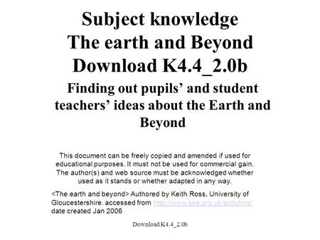 Download K4.4_2.0b Subject knowledge The earth and Beyond Download K4.4_2.0b Finding out pupils’ and student teachers’ ideas about the Earth and Beyond.