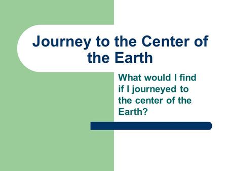 Journey to the Center of the Earth