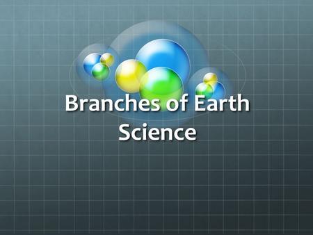 Branches of Earth Science