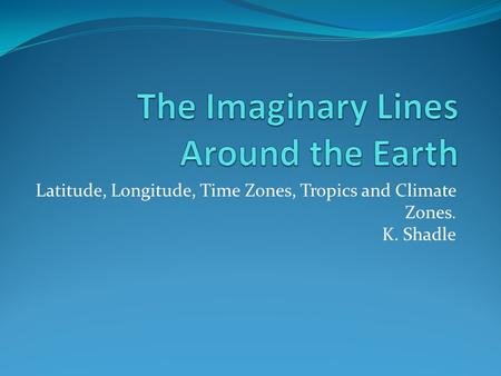 The Imaginary Lines Around the Earth