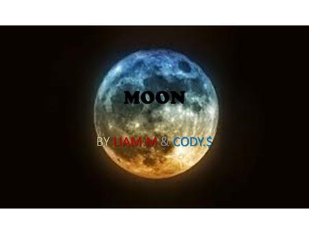 MOON BY LIAM.M & CODY.$.